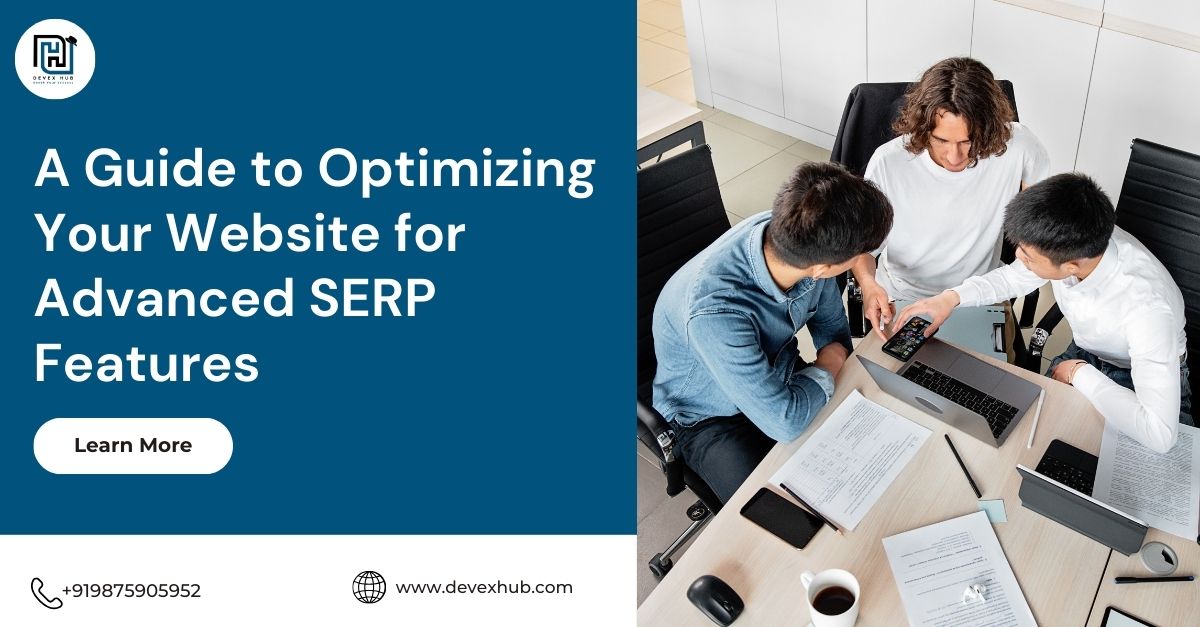 A Guide to Optimizing Your Website for Advanced SERP Features